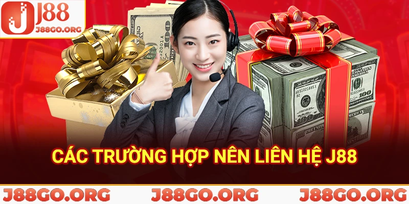 Các trường hợp nên liên hệ J88