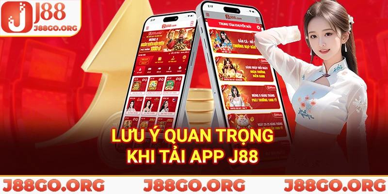 Lưu ý quan trọng khi tải app J88