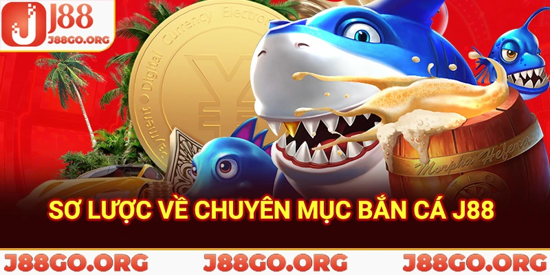 Sơ lược về chuyên mục bắn cá J88